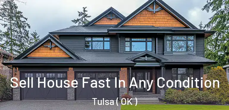  Sell House Fast In Any Condition Tulsa ( OK )