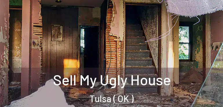  Sell My Ugly House Tulsa ( OK )